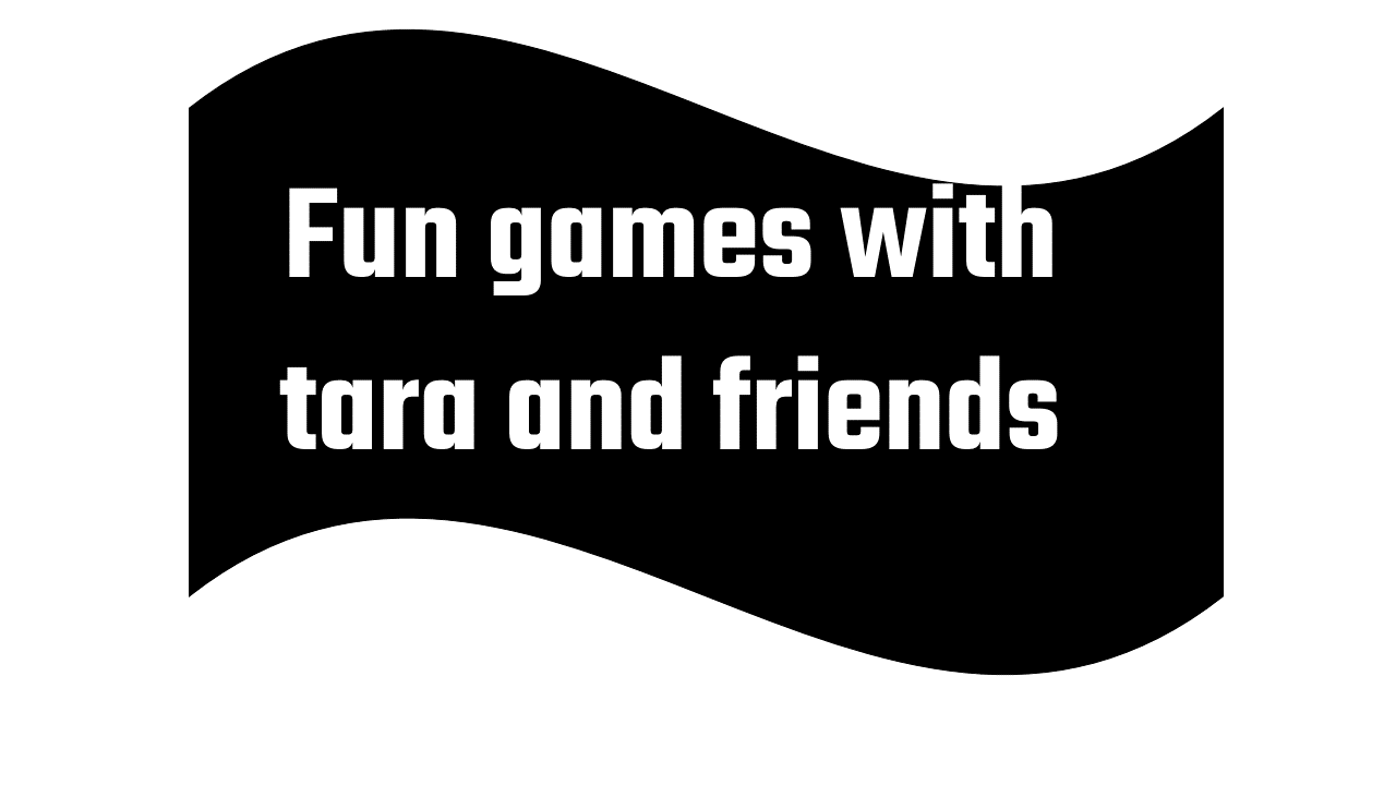 Fun games with tara and friends