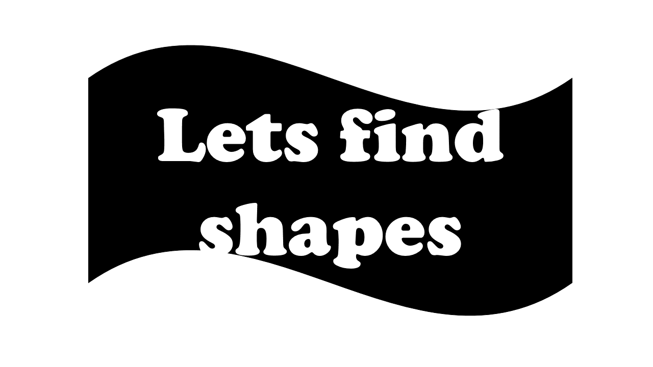Lets find shapes
