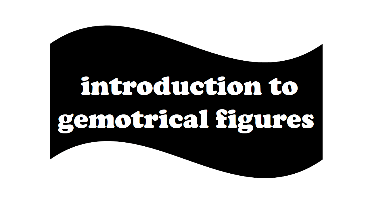 introduction to gemotrical figures