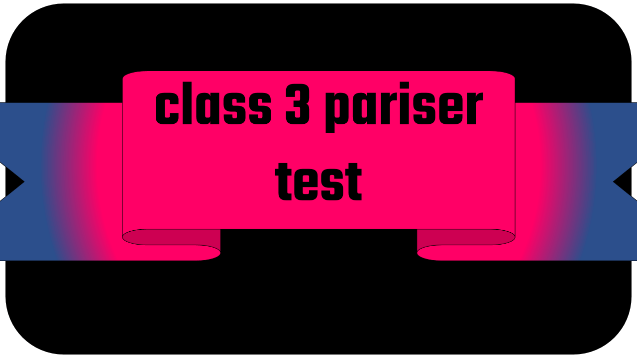 class 3 pariser test