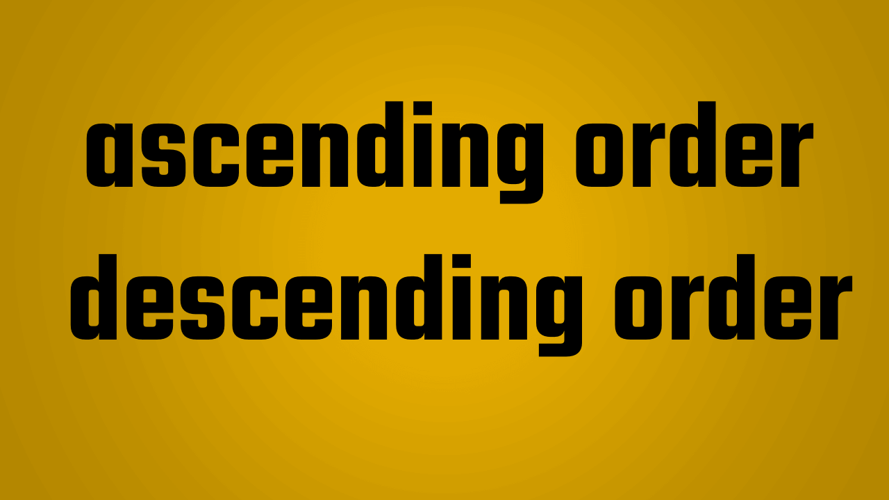 ascending order descending order