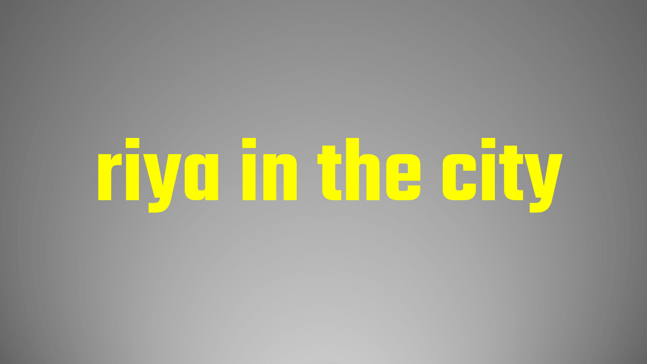 riya in the city