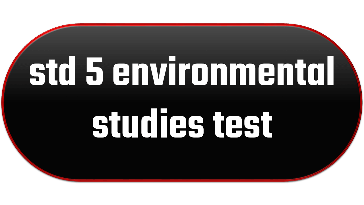 std 5 environmental studies test