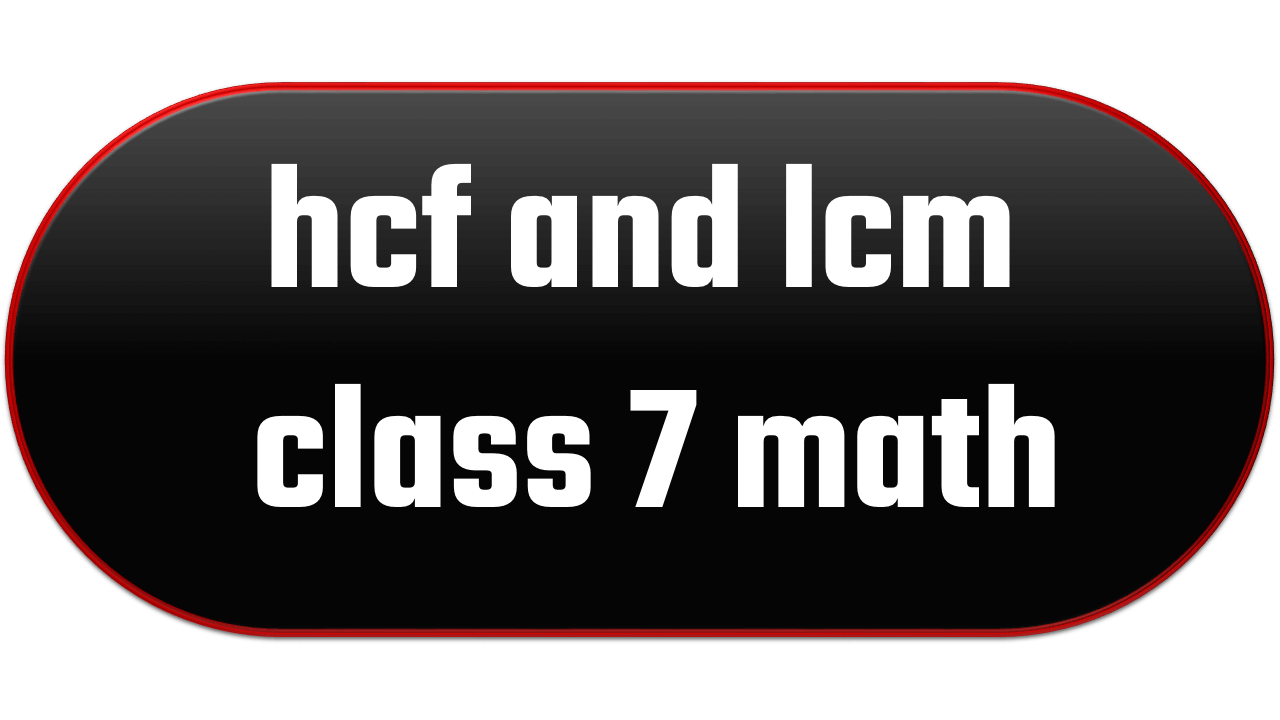 hcf and lcm class 7 math