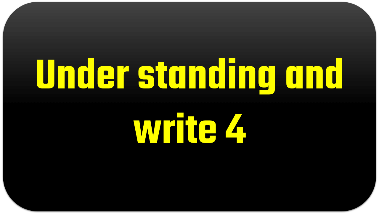 Under standing and write 4 2