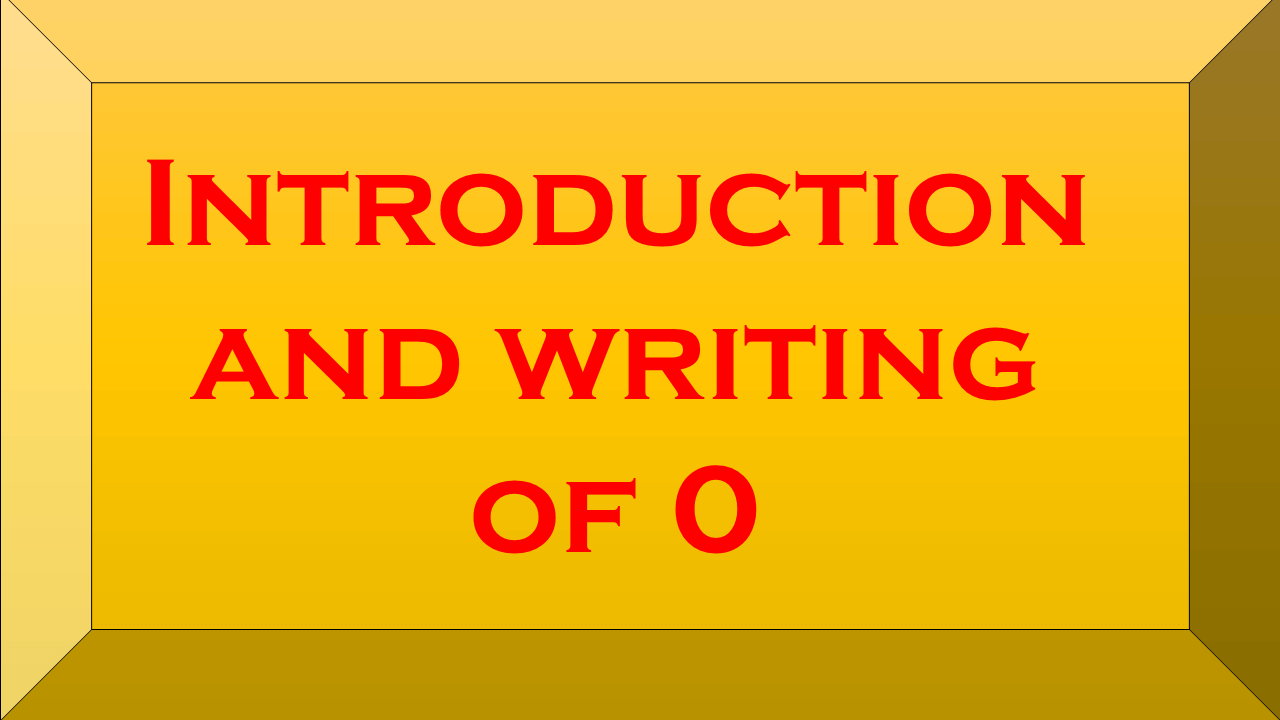 Introduction and writing of 0