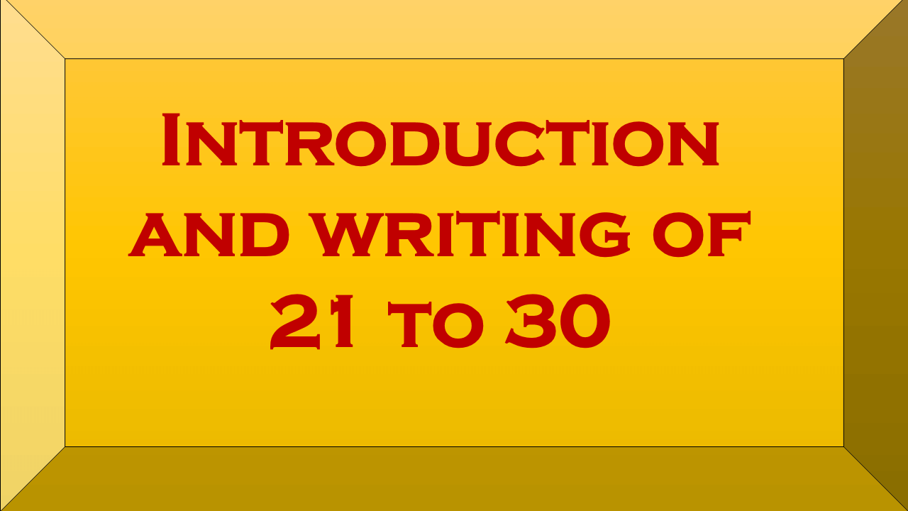 Introduction and writing of 21 to 30