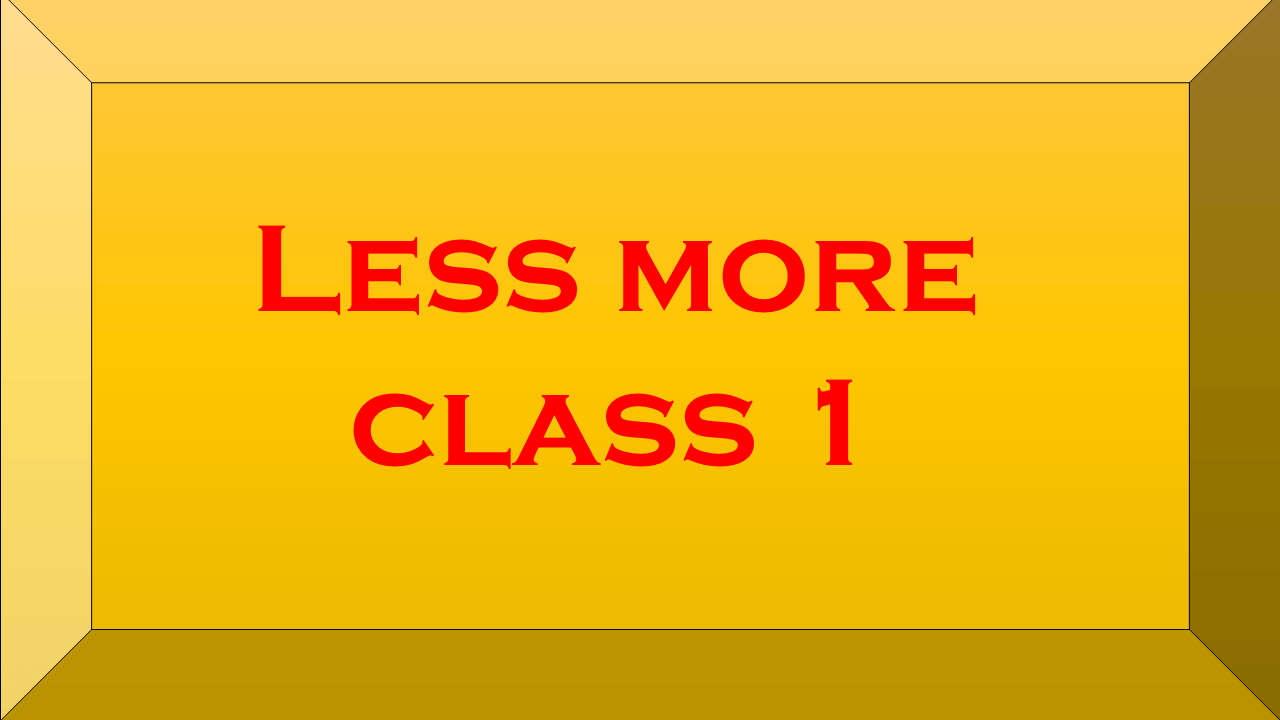 Less more class 1