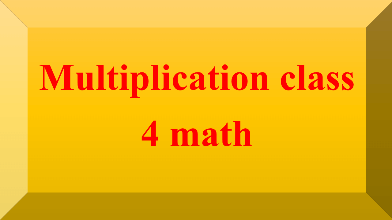 Multiplication class 4 math