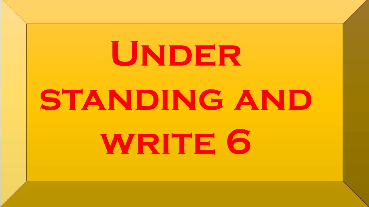 Under standing and write 6