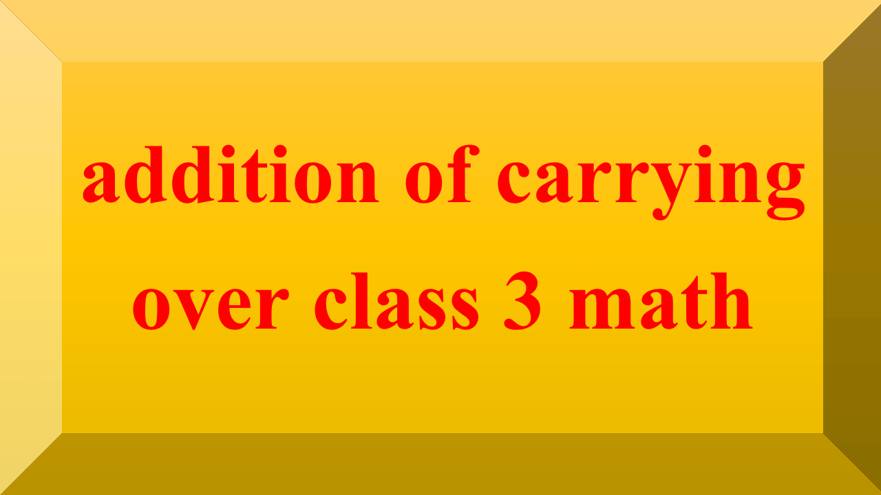 addition of carrying over class 3 math