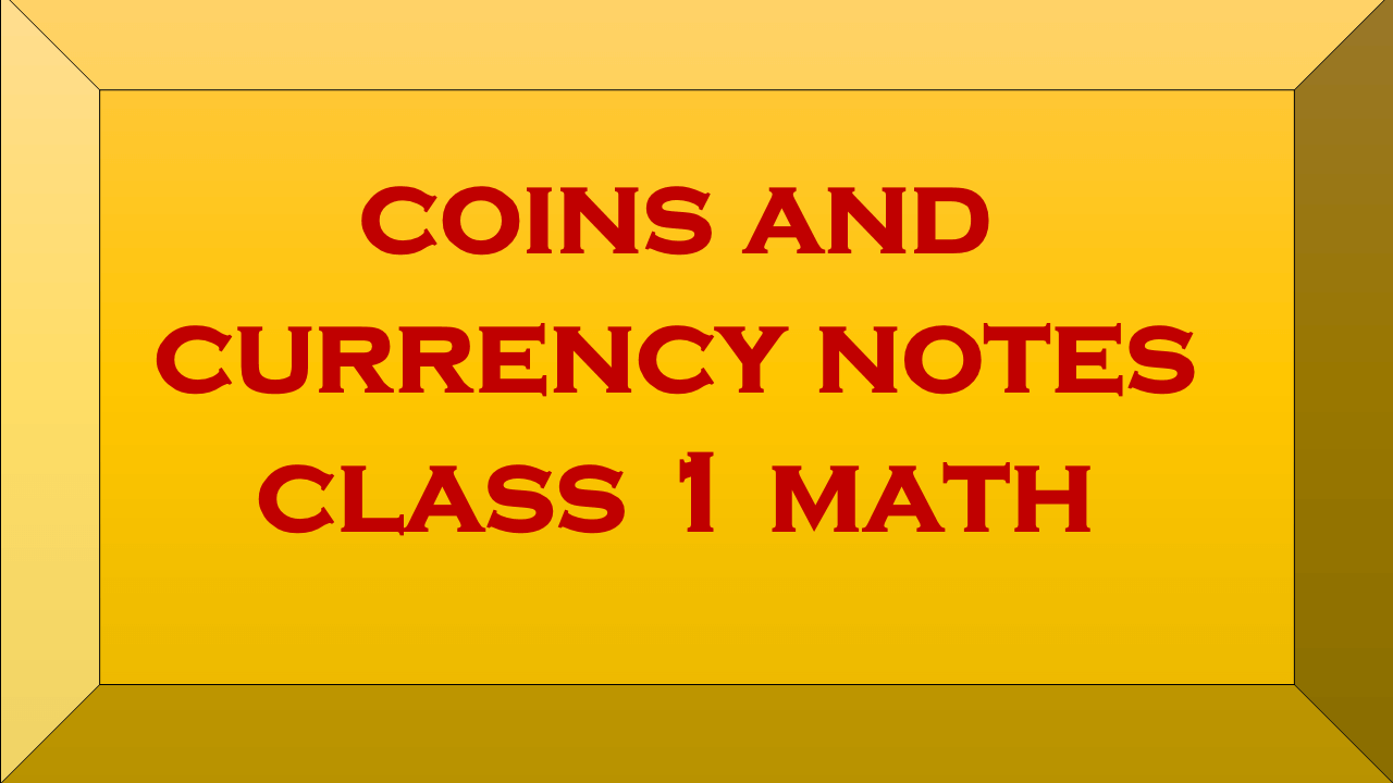 coins and currency notes class 1 math