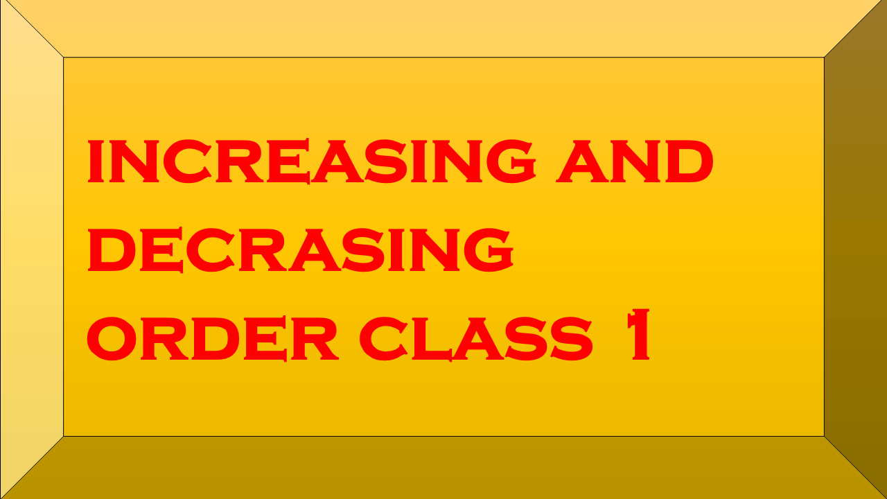 increasing and decrasing order class 1