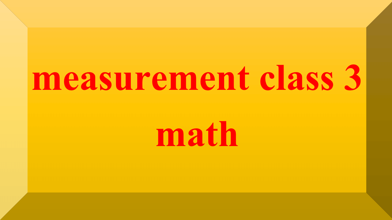 measurement class 3 math