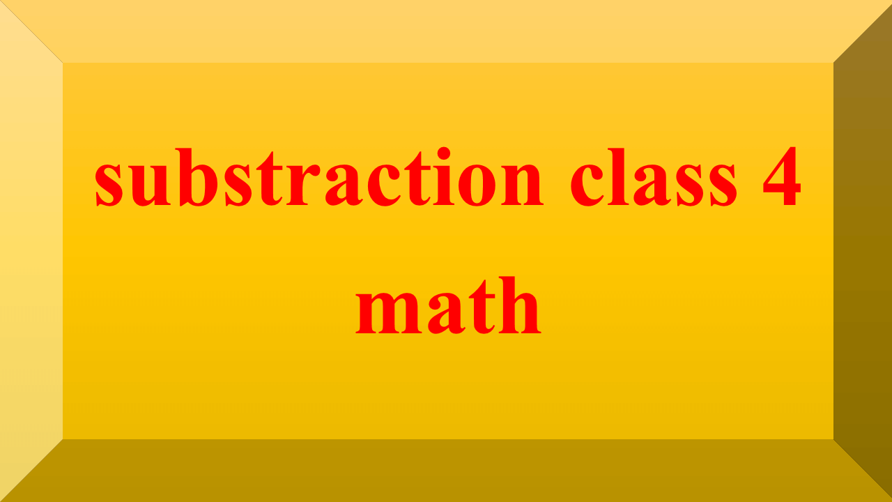 substraction class 4 math