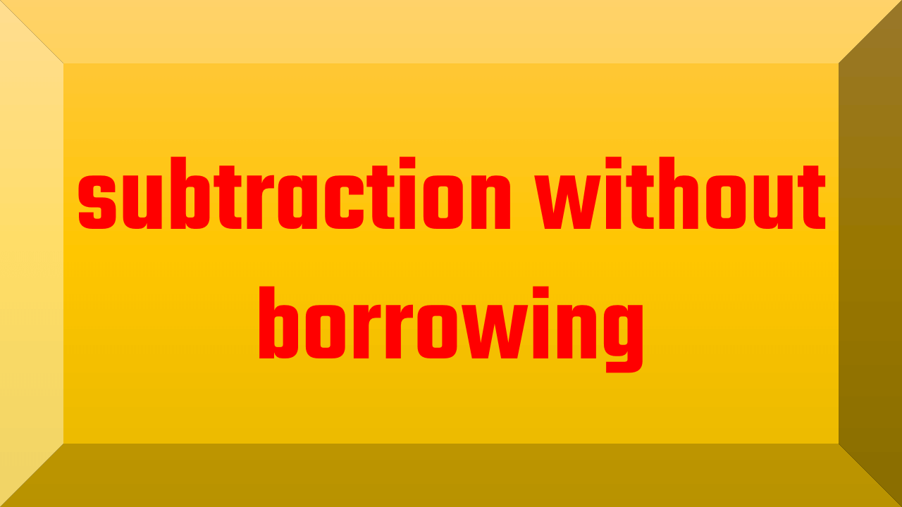 subtraction without borrowing