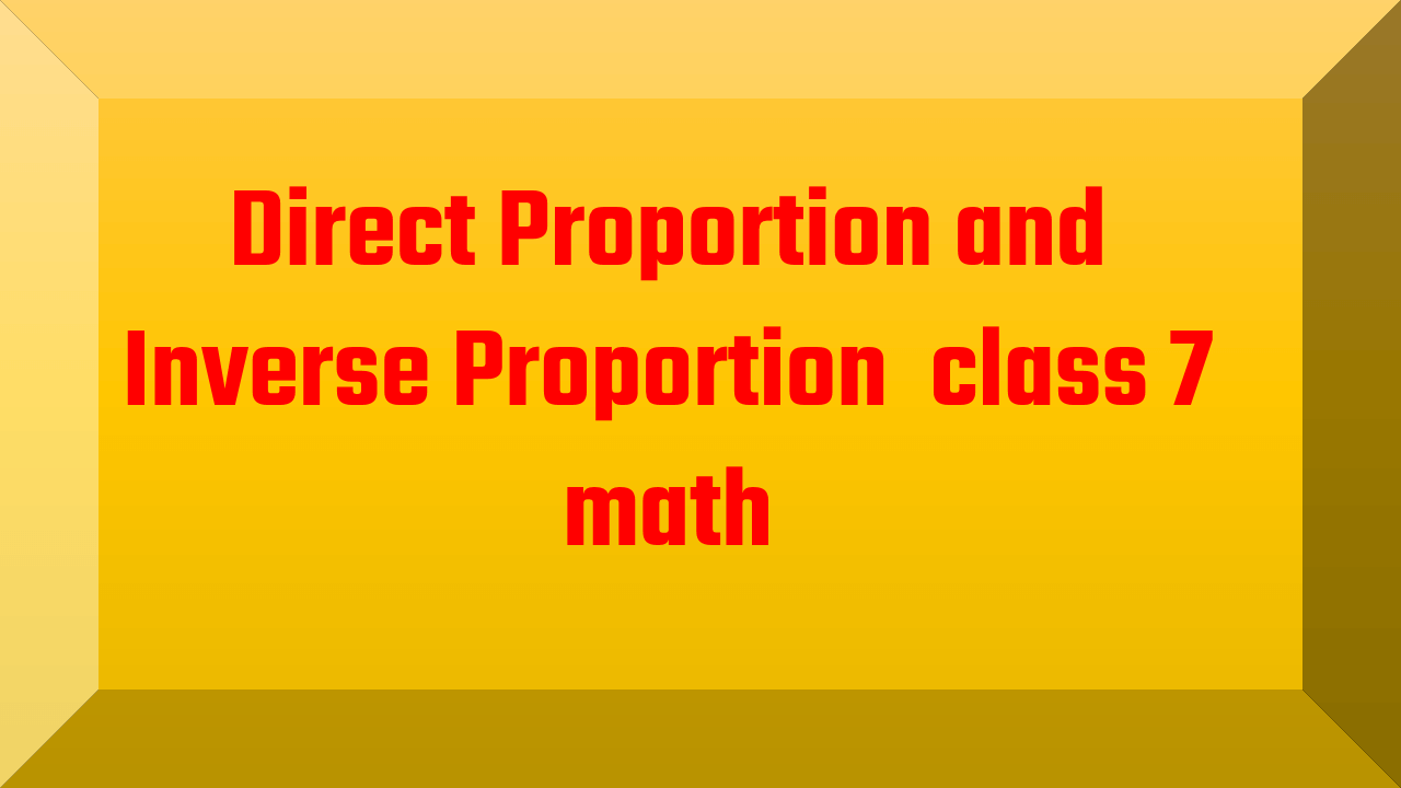 Direct Proportion and Inverse Proportion class 7 math