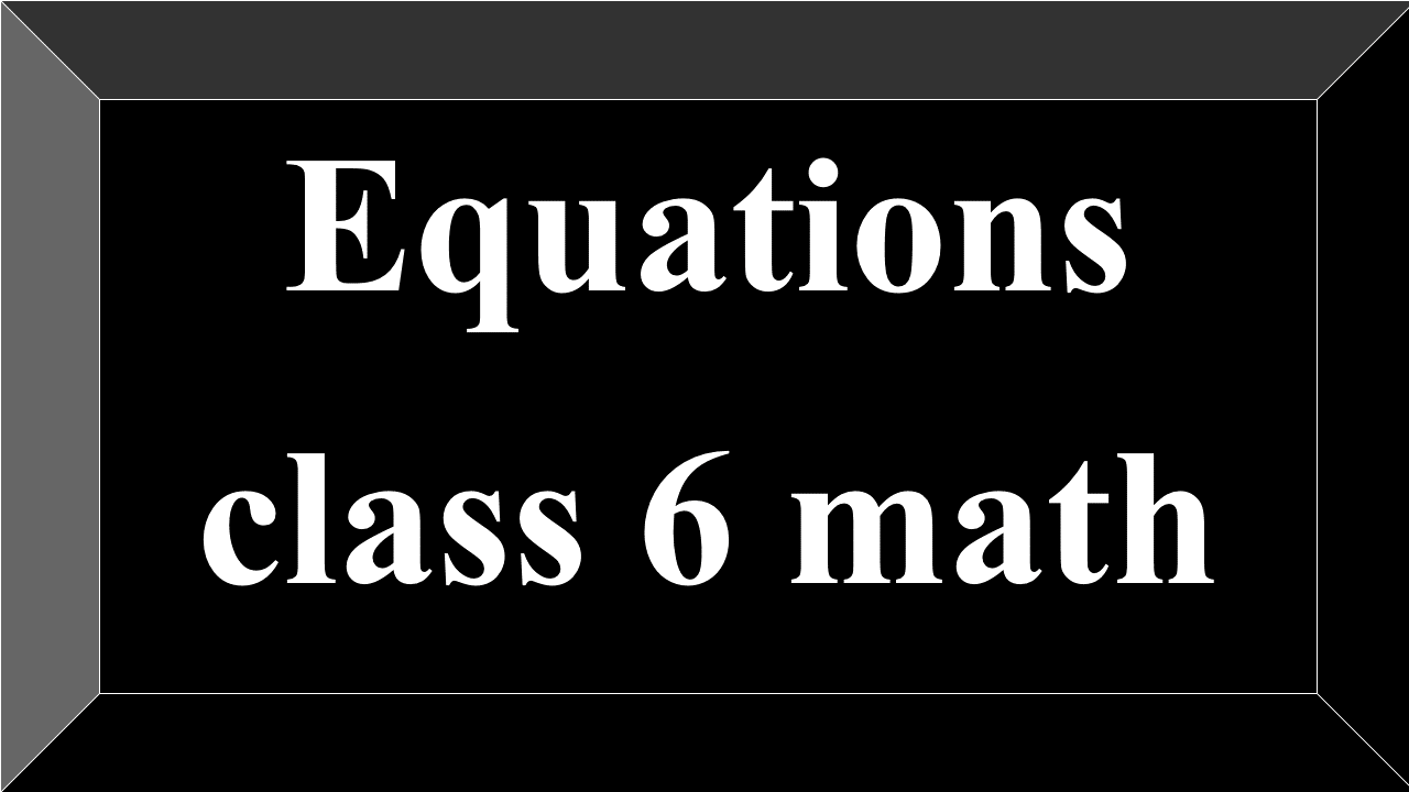 Equations class 6 math