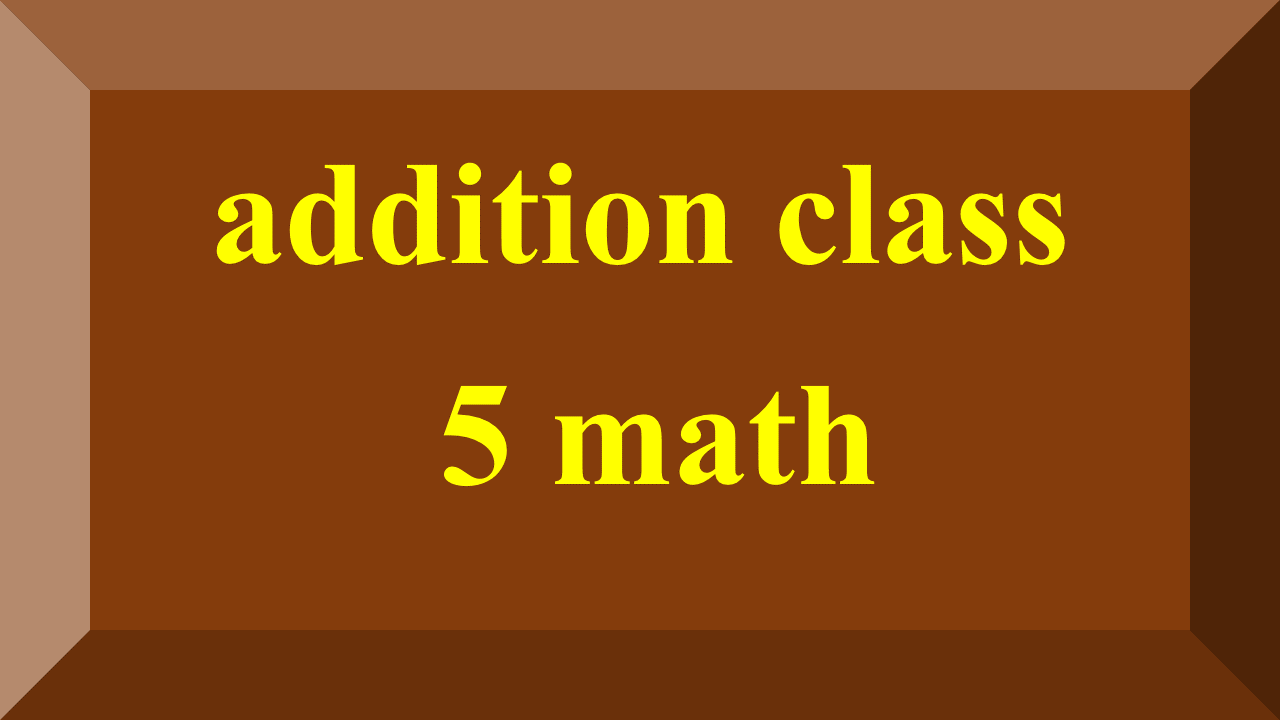 addition class 5 math