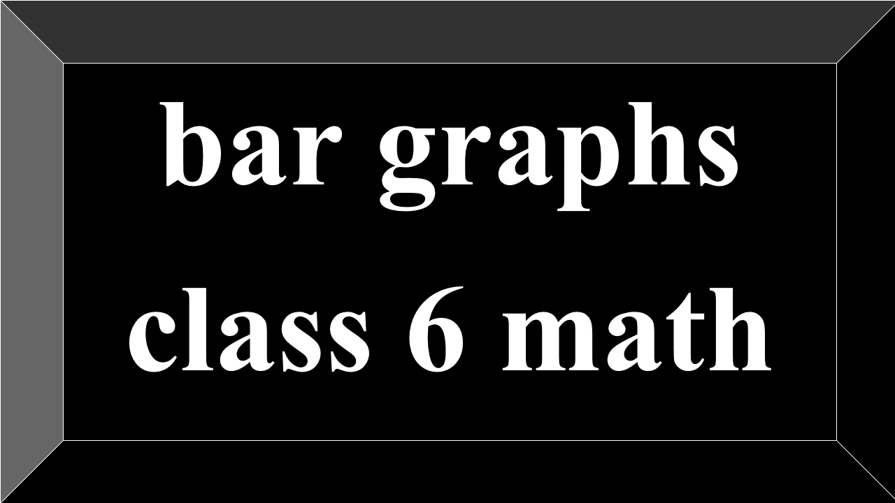 bar graphs class 6 math