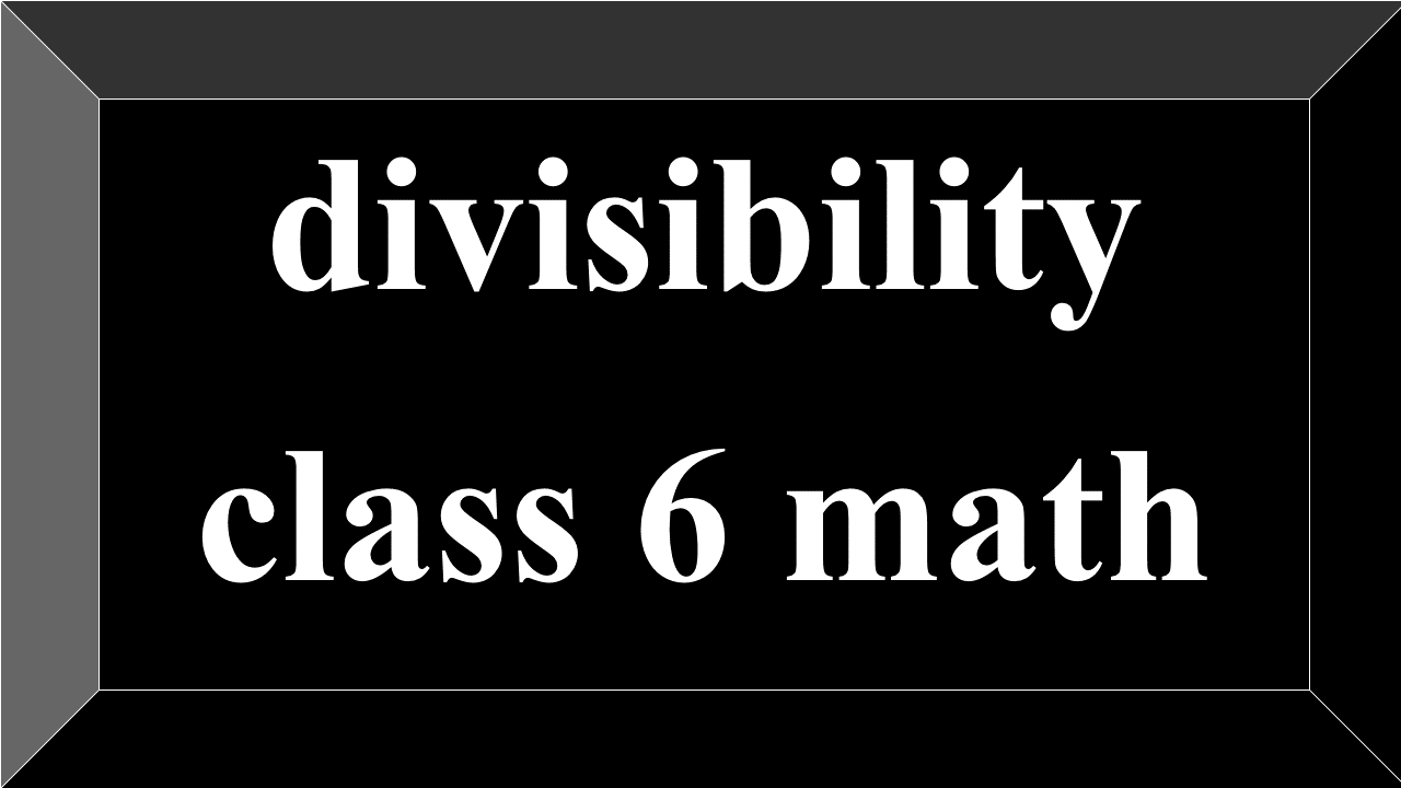 divisibility class 6 math