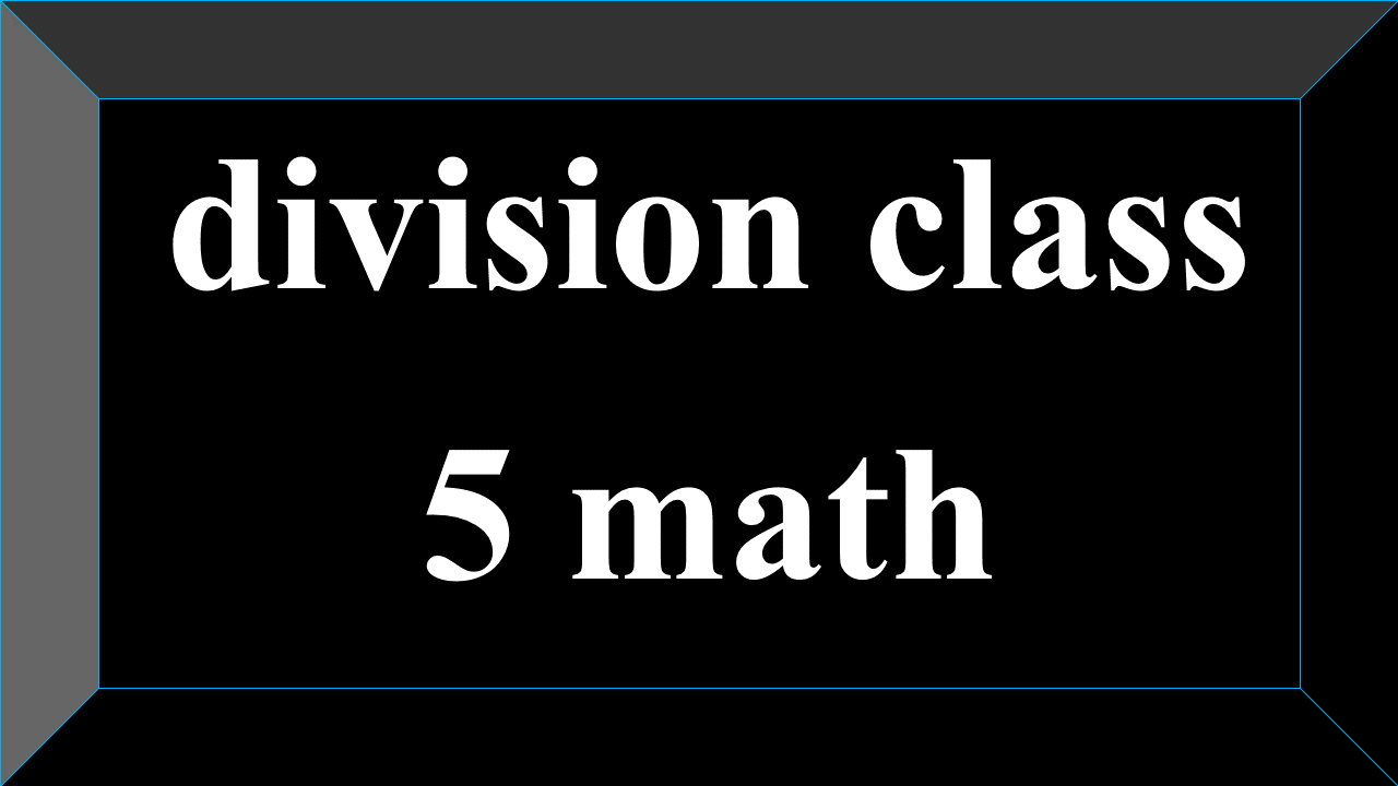 division class 5 math