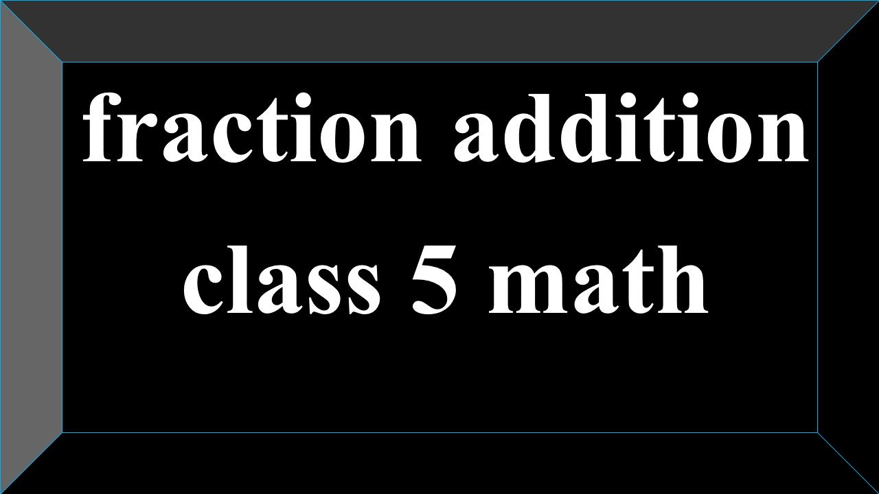 fraction addition class 5 math