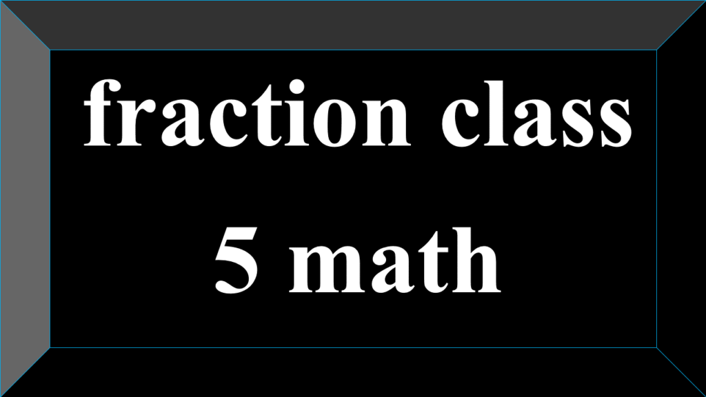 What Is Fraction Class 5