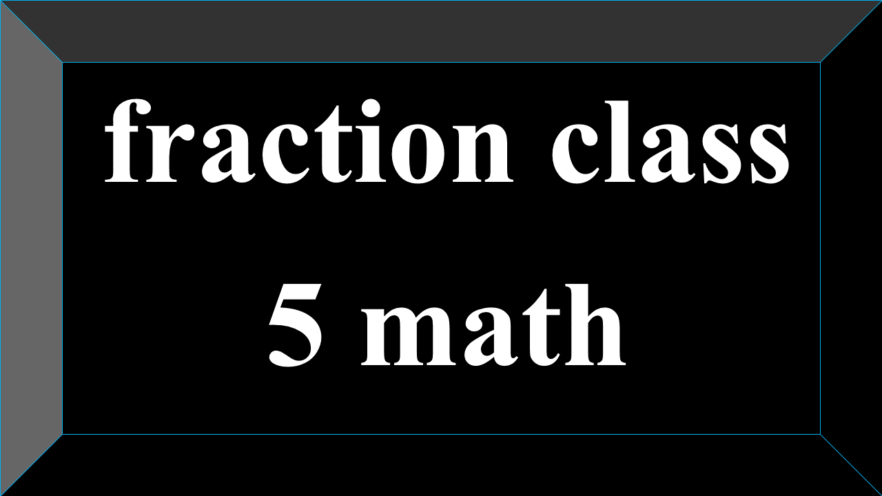 fraction class 5 math