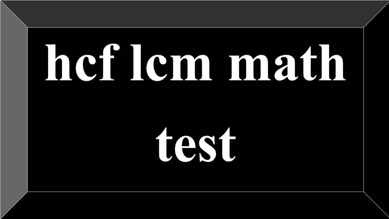 hcf lcm math test