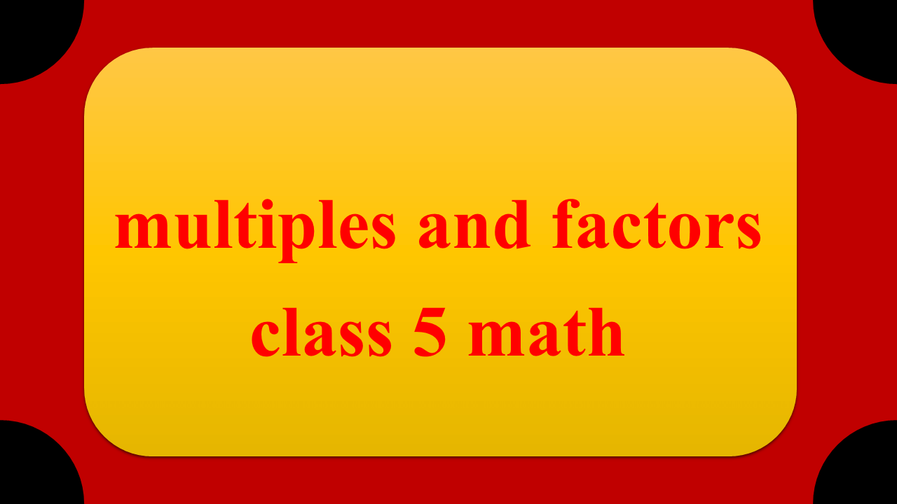 multiples and factors class 5 math