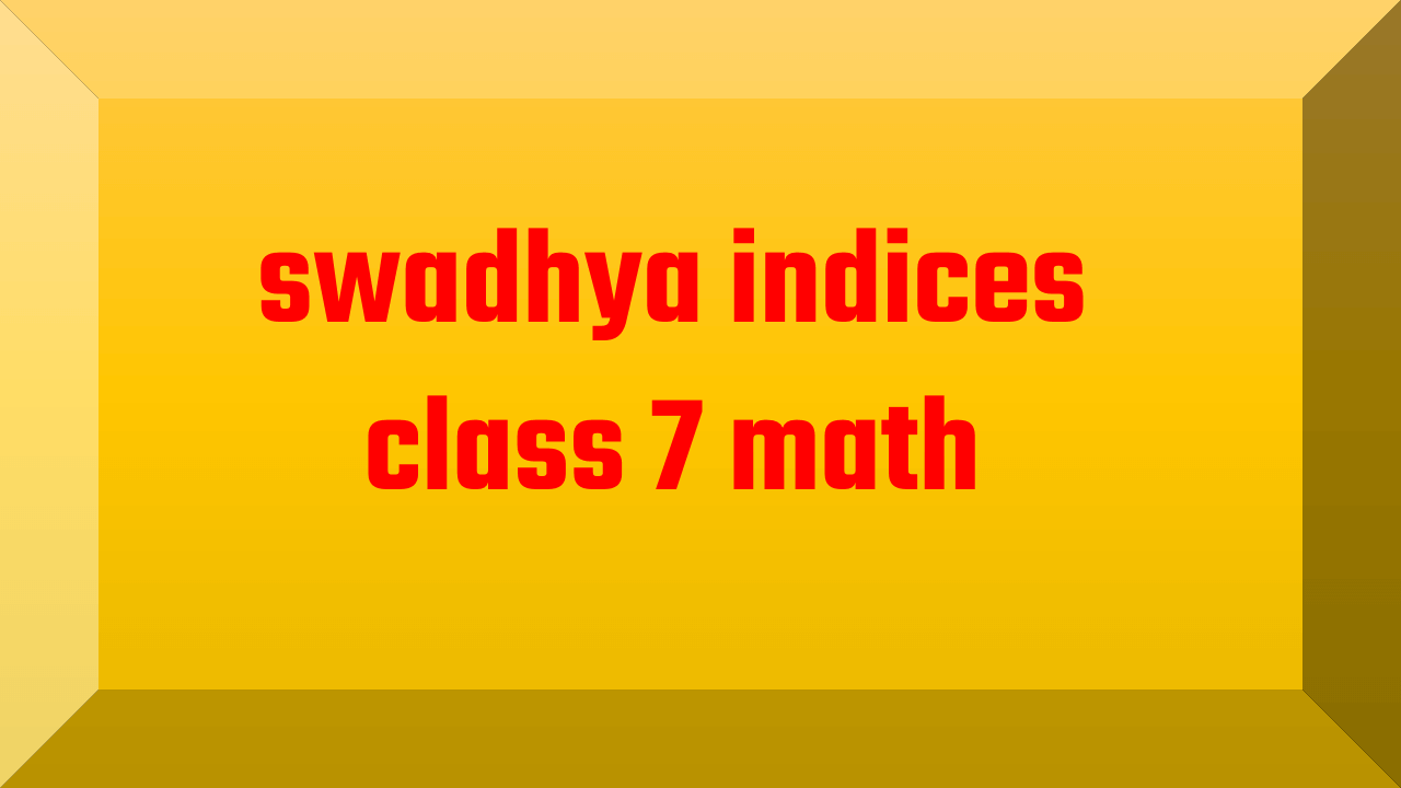 swadhya indices class 7 math