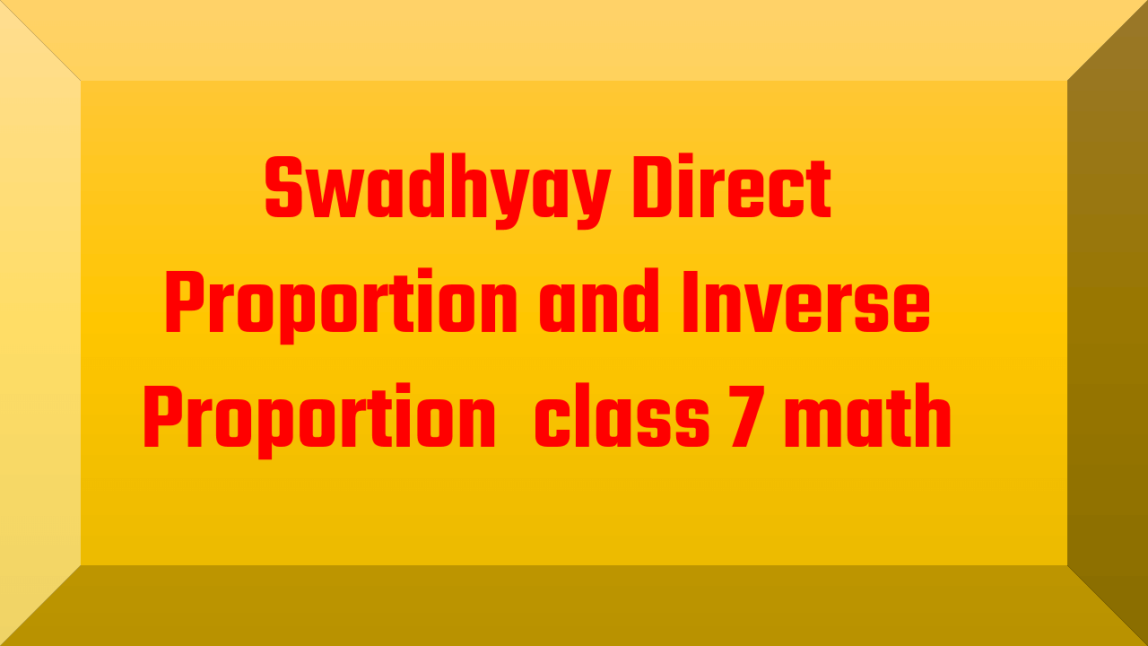 swadhyay Direct Proportion and Inverse Proportion class 7 math