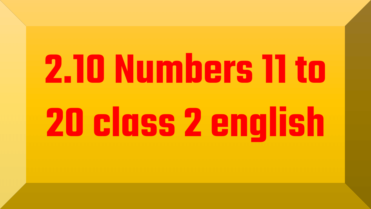 2.10 Numbers 11 to 20 class 2 english