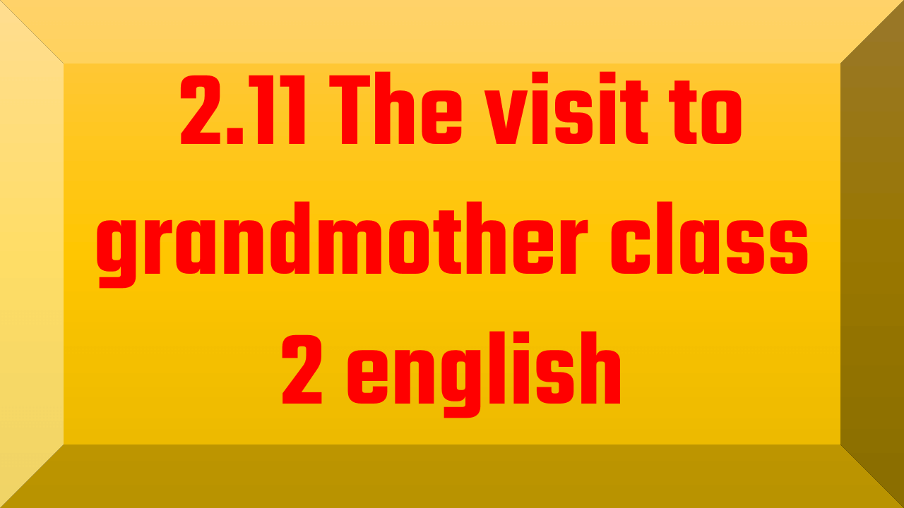 2.11 The visit to grandmother class 2 english