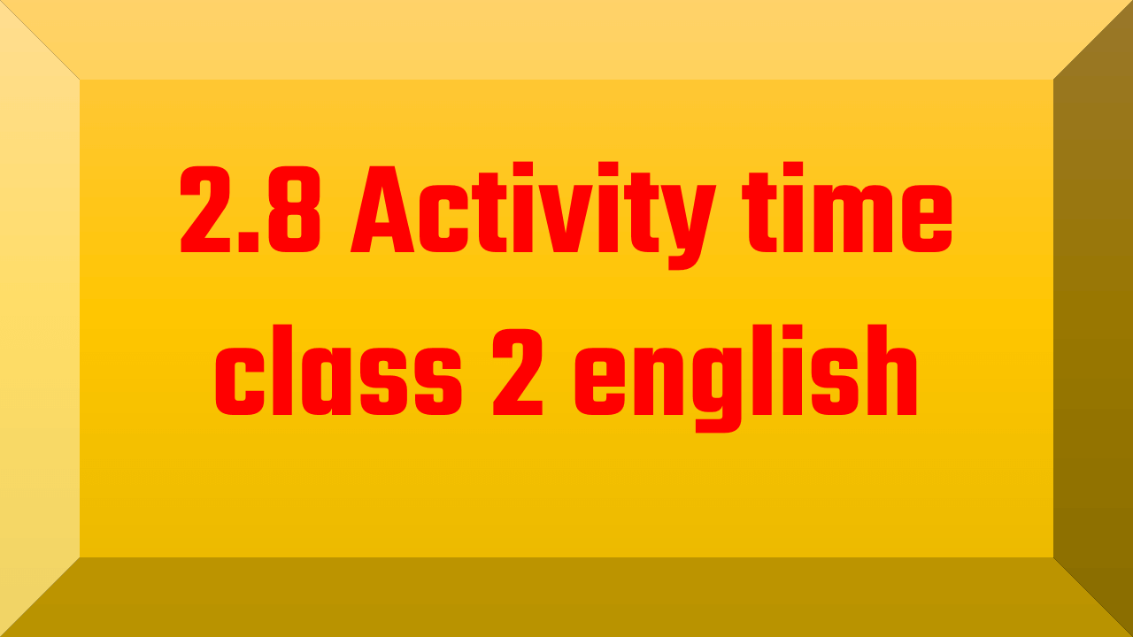 2.8 Activity time class 2 english