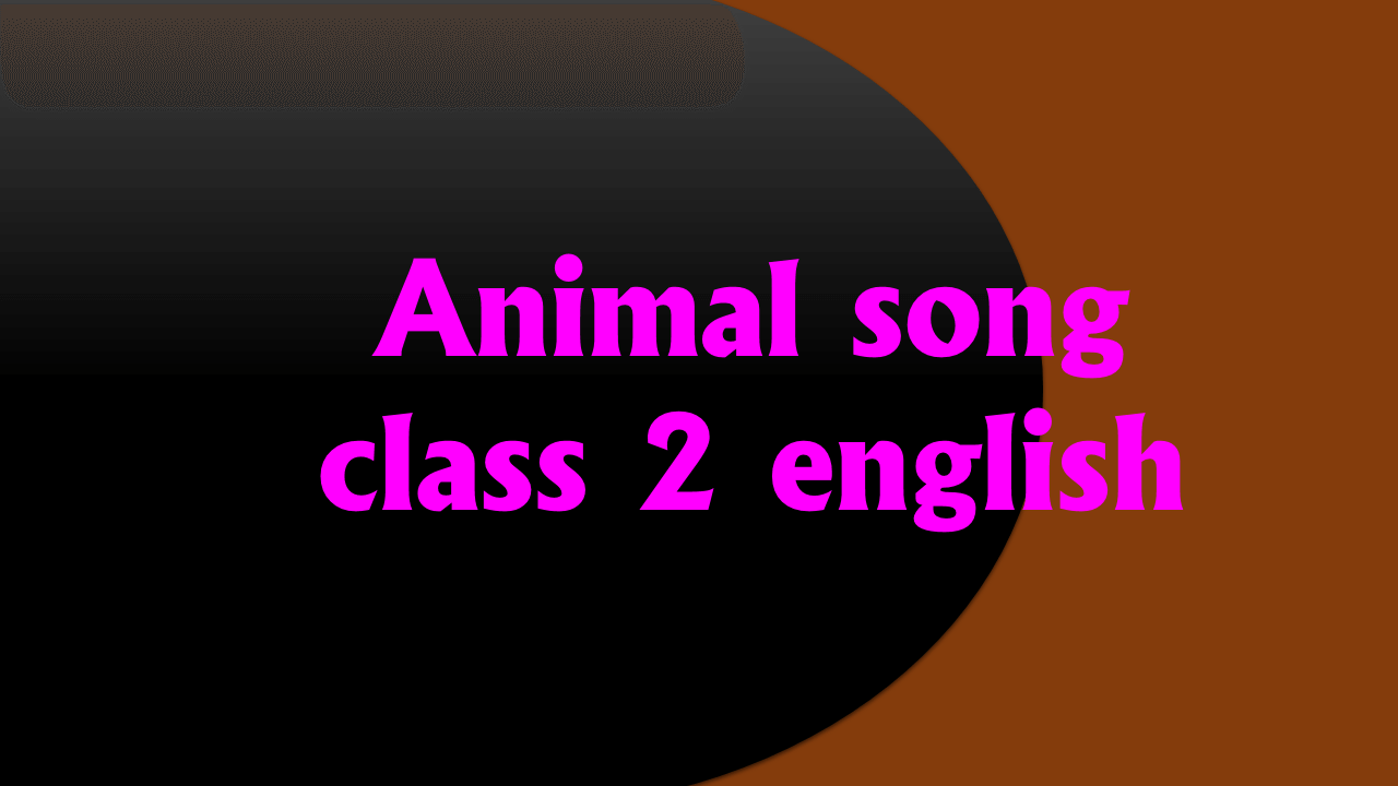 Animal song class 2 english