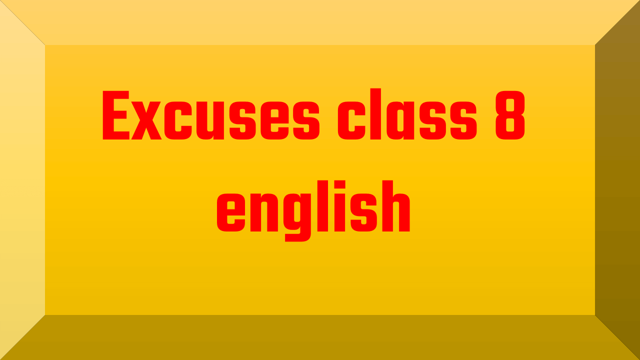 Excuses class 8 english