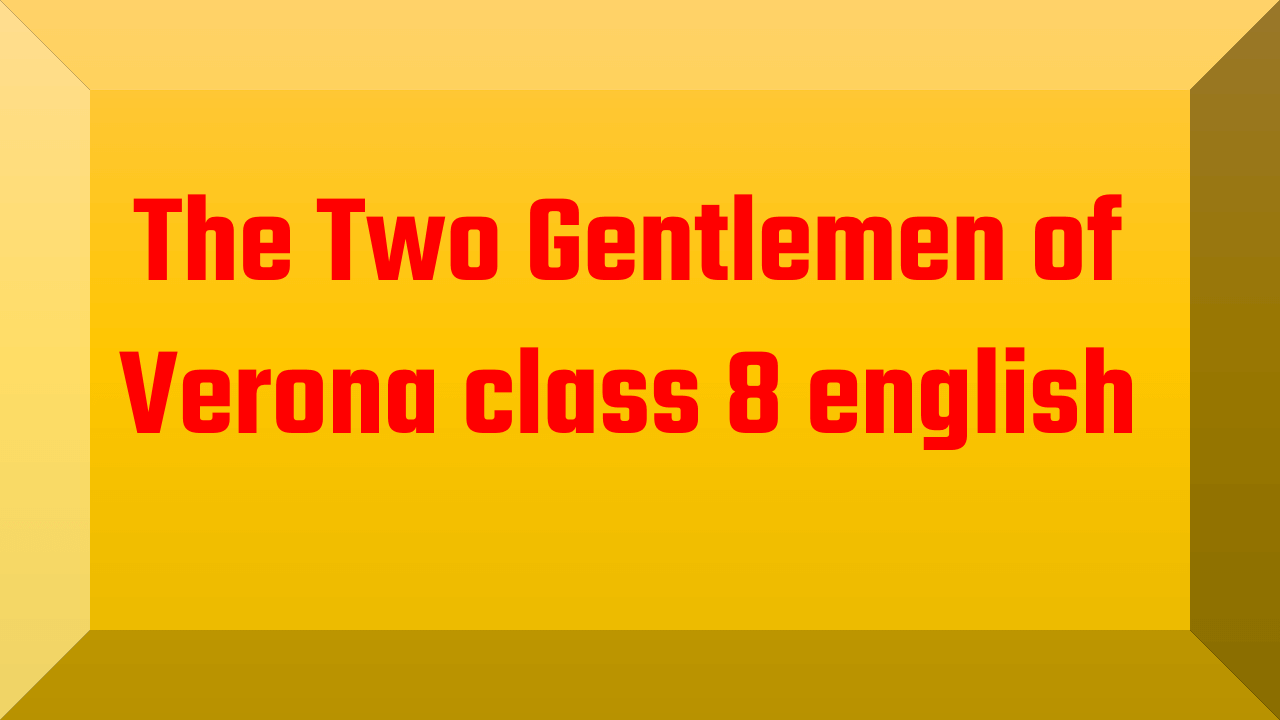 The Two Gentlemen of Verona class 8 english