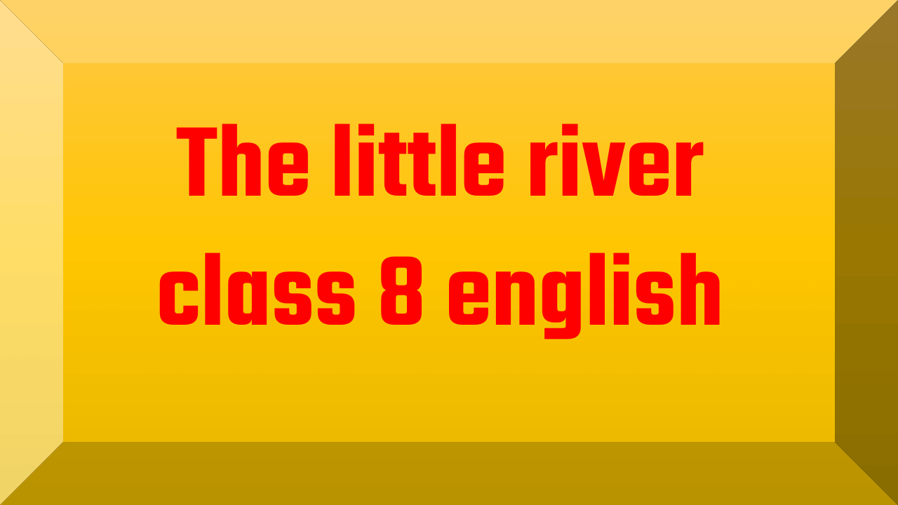 The little river class 8 english