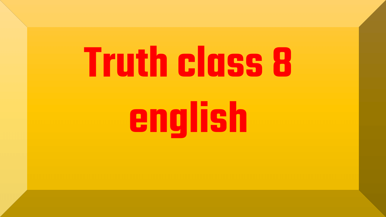 Truth class 8 english