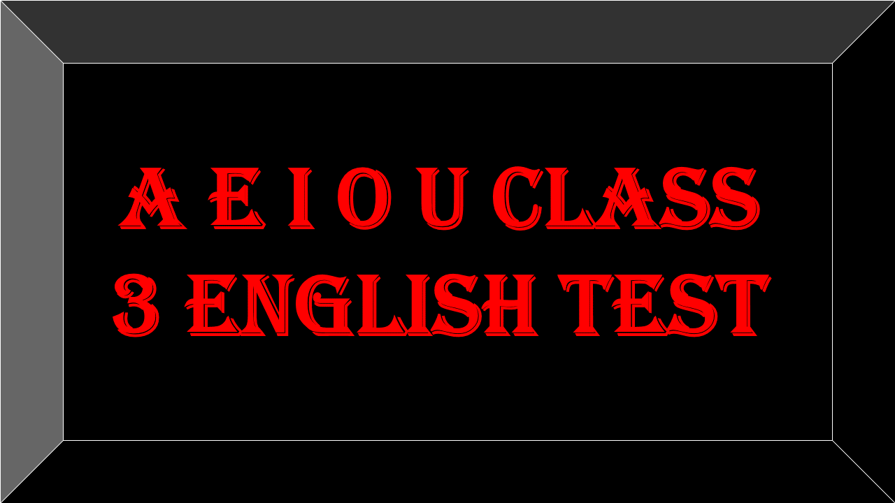 a e i o u class 3 english test