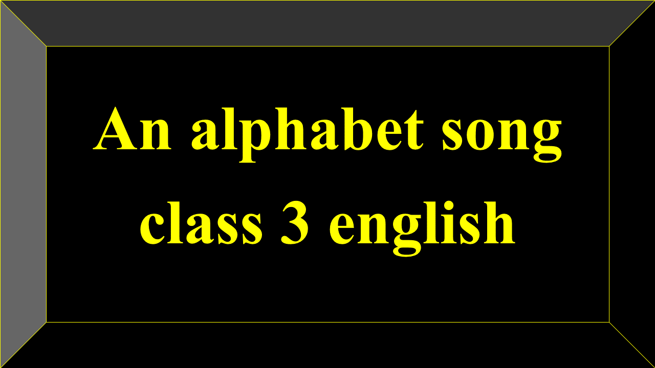 An alphabet song class 3 english