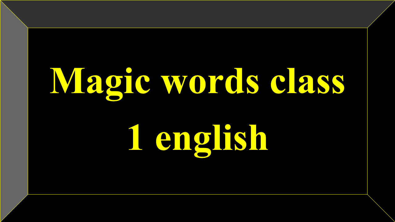 Magic words class 1 english