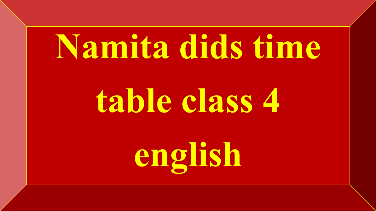 Namita dids time table class 4 english