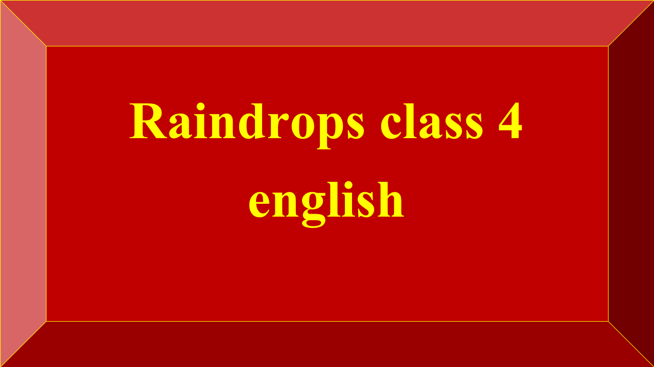 Raindrops class 4 english