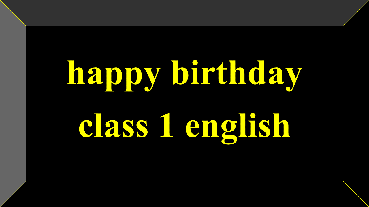 happy birthday class 1 english