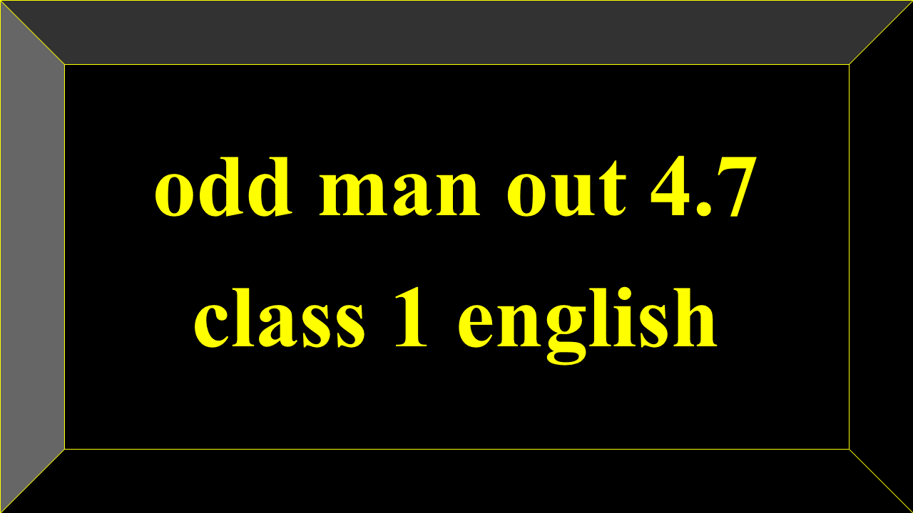 Odd man out unit 5 class 1 english