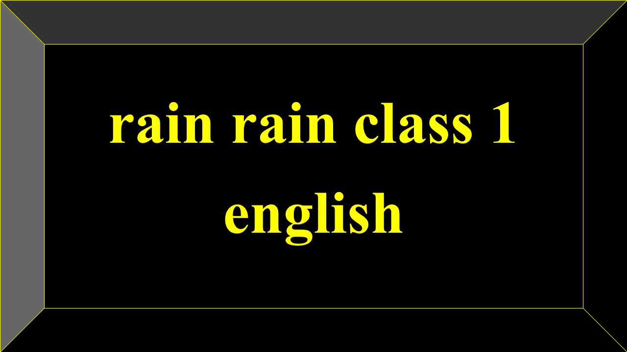 rain rain class 1 english