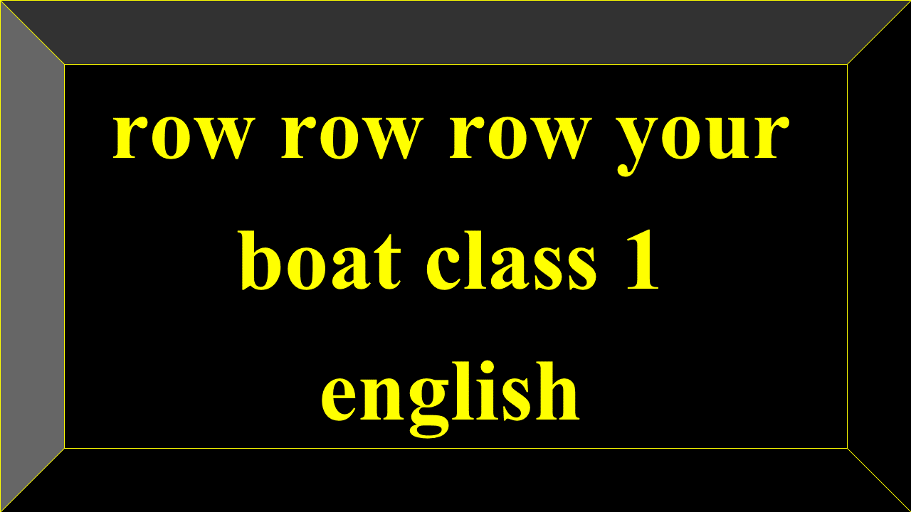 row row row your boat class 1 english